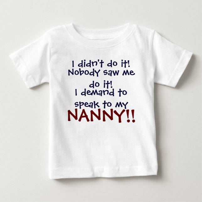 I demand to speak to my NANNY! Infant T-Shirt (Front)