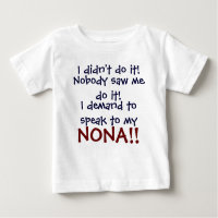 I demand to speak to my NONA! Infant T-Shirt