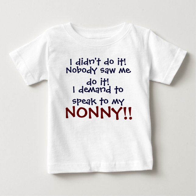 I demand to speak to my NONNY! Infant T-Shirt (Front)