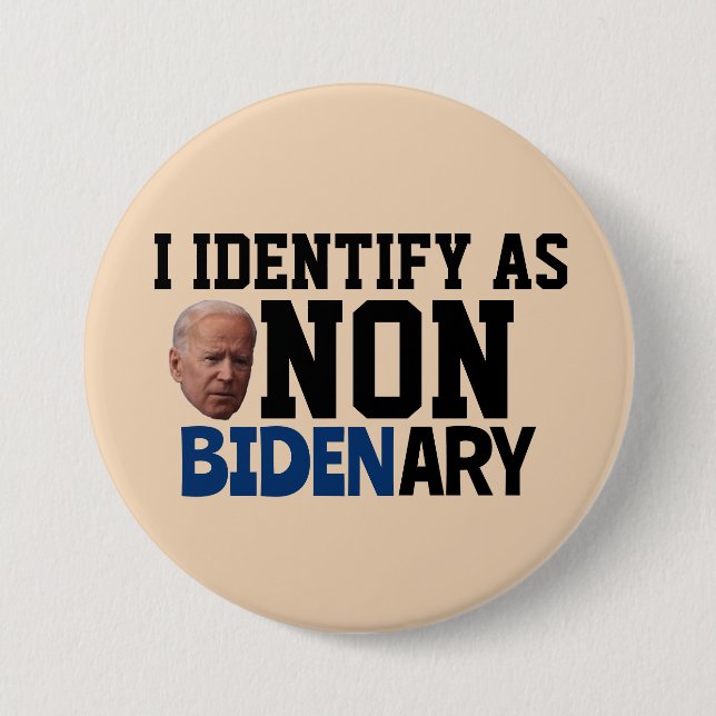 I DENTIFY AS NON BIDENARY FUNNY BIDEN BUTTONS (Front)