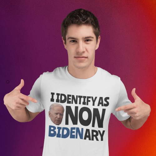 I DENTIFY AS NON BIDENARY FUNNY BIDEN T_SHIRTS