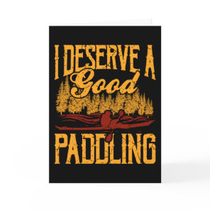 I Deserve A Good Paddling Funny Kayaking Kayak Card