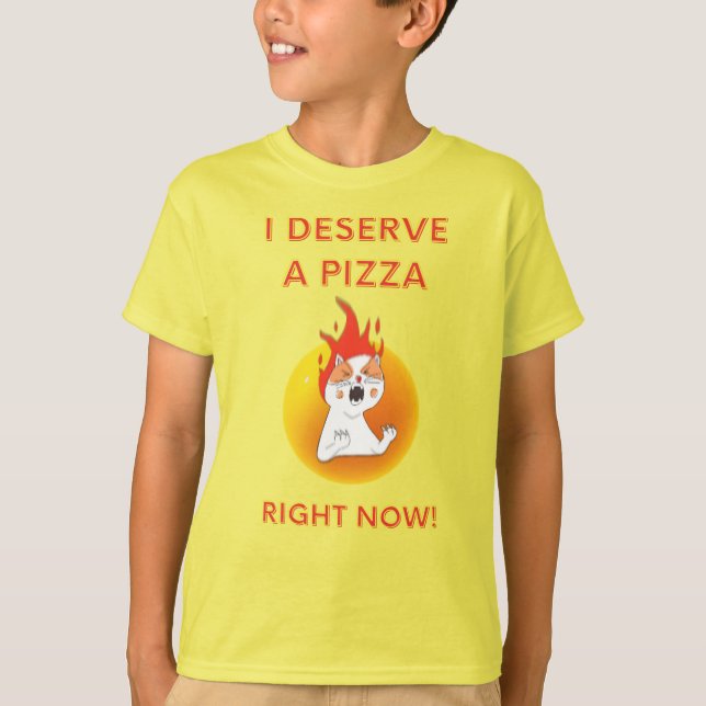 I deserve a pizza right now slogan with angry cat T-Shirt (Front)