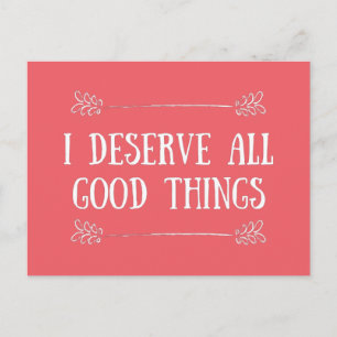 I DESERVE ALL THE THINGS  POSTCARD