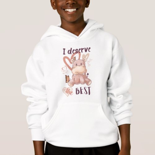 I deserve  Cute Affirmations  Hippo Hoodie