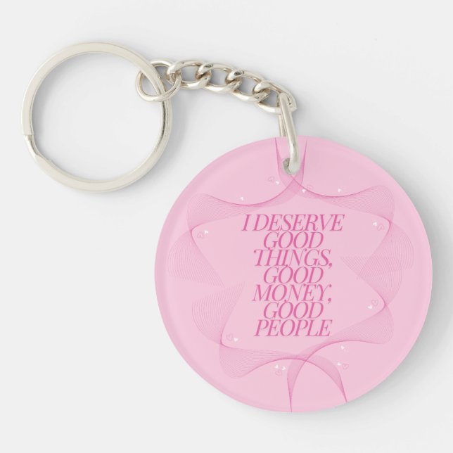 I deserve good things Quote Keychain (Front)