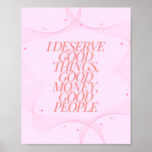 I deserve good things Quote Poster