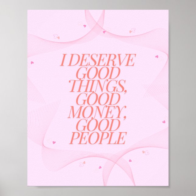 I deserve good things Quote Poster (Front)