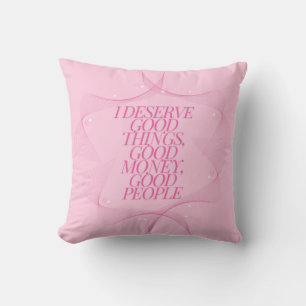 I deserve good things Quote Throw Pillow