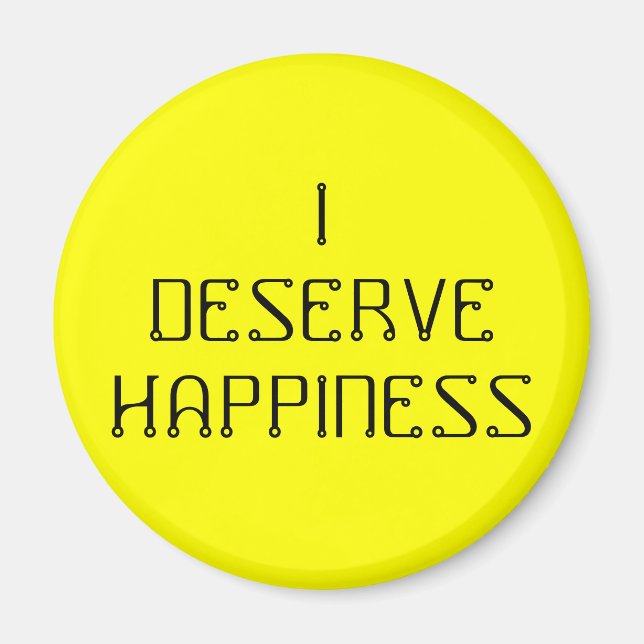 I DESERVE HAPPINESS - an affirmation magnet (Front)
