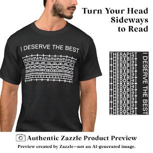I Deserve the Best Secret Message, Name, White T-Shirt