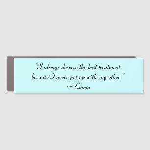 I Deserve the Best Treatment Jane Austen Quote Car Magnet