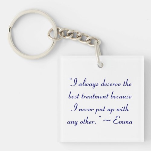 I Deserve the Best Treatment Jane Austen Quote Keychain