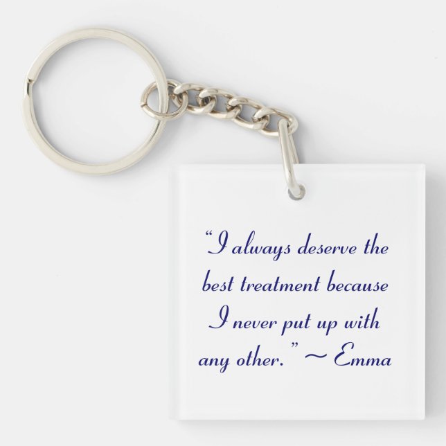 I Deserve the Best Treatment Jane Austen Quote Keychain (Front)