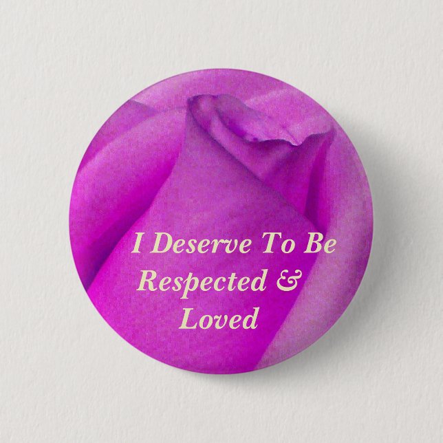 I deserve to be Loved_ Button (Front)