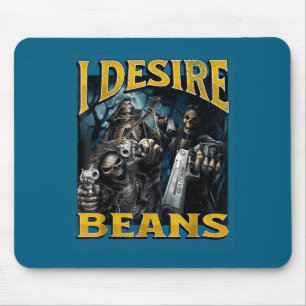 I Desire Beans Funny Hard Skeleton Meme Bootleg Mouse Pad