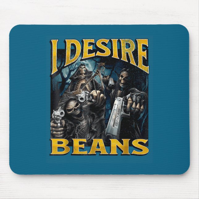 I Desire Beans Funny Hard Skeleton Meme Bootleg  Mouse Pad (Front)