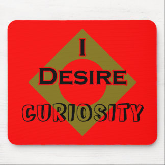 I Desire Curiosity Mouse Pad