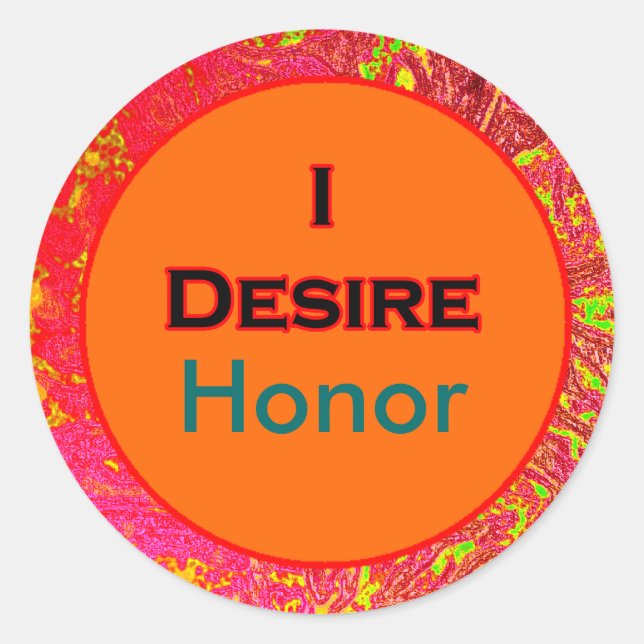 I Desire Honor Classic Round Sticker (Front)