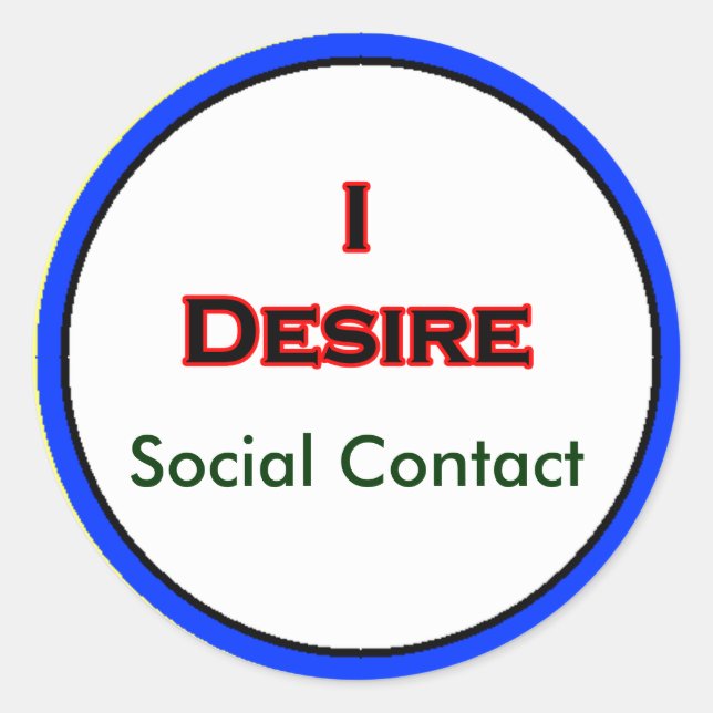 I Desire Social Contact Classic Round Sticker (Front)