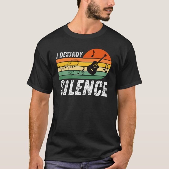 I Destroy Silence   Acoustic Guitar Musician T-Shirt (Front)