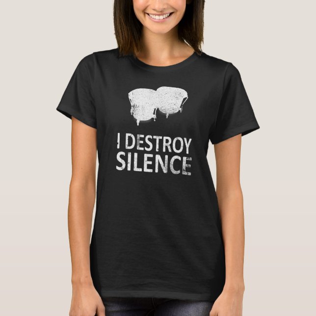 I Destroy Silence   Bongo Drum Players T-Shirt (Front)