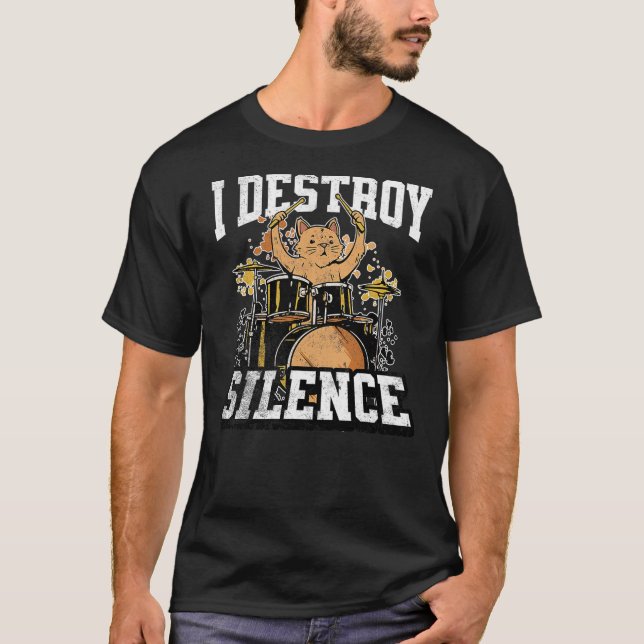 I Destroy Silence Cat Drummer Playing Drums Funny  T-Shirt (Front)