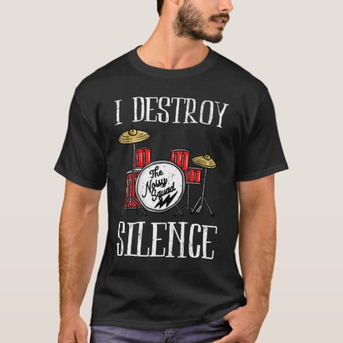 I Destroy Silence Distressed Loud Drummer Music Gi T_Shirt