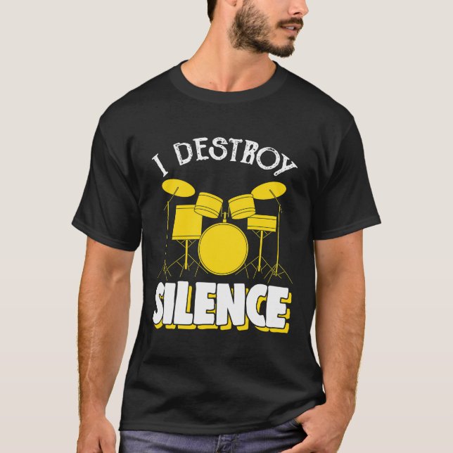 I Destroy Silence Drum Set Drum Player Funny Drumm T-Shirt (Front)