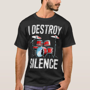 I Destroy Silence Drum Set Funny Drumming Drums T-Shirt