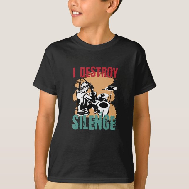 I Destroy Silence Drummer Drums T-Shirt (Front)