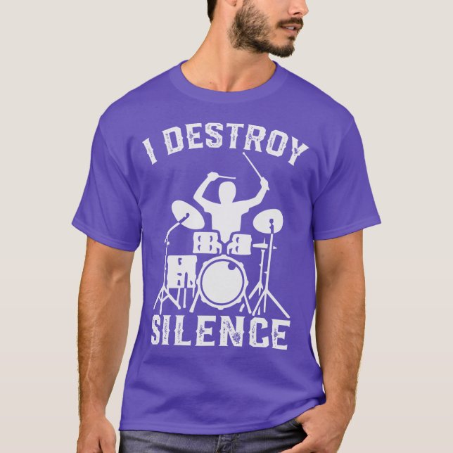 I Destroy Silence Drummer Drumsee Gift gift T-Shirt (Front)
