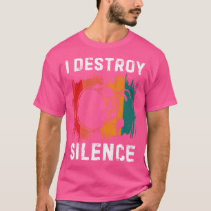 I Destroy Silence Drummer Marching Band Bass Drum T-Shirt