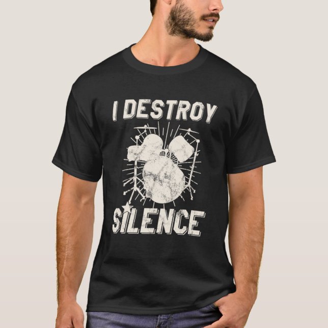 I Destroy Silence Drummer T-Shirt (Front)