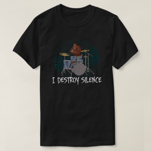I Destroy Silence Drums Bigfoot Drummer Funny  T_Shirt