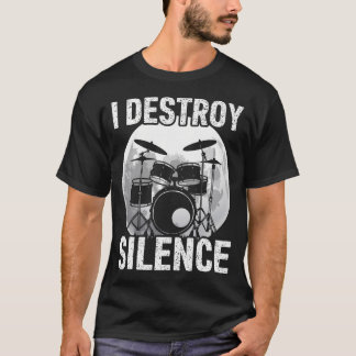 I Destroy Silence Drums Percussionist T-Shirt
