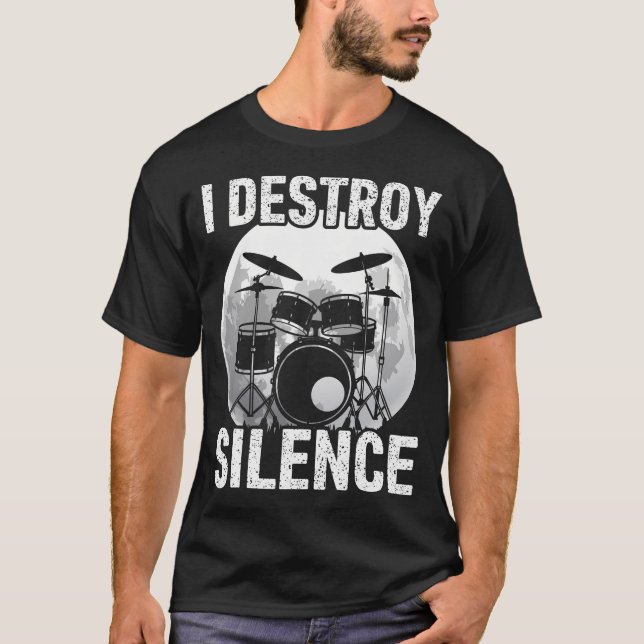 I Destroy Silence Drums Percussionist T-Shirt (Front)