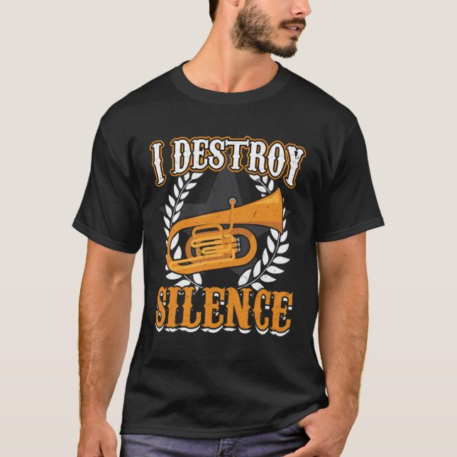 I Destroy Silence  Euphonium T-Shirt (Front)