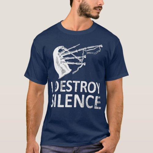 I Destroy Silence Funny Bagpiper Musician  Men T_Shirt