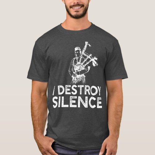 I Destroy Silence  Funny Bagpiper Musician T_Shirt