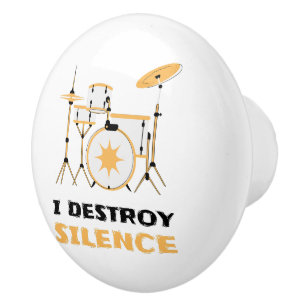 I Destroy Silence Funny Drummer Ceramic Knob