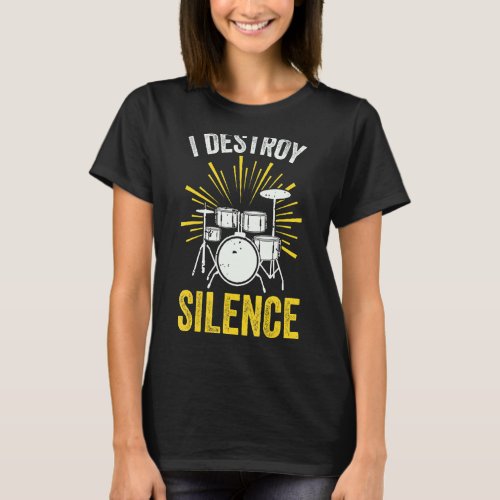 I Destroy Silence Funny Drummer Or Drum Lover  Out T_Shirt