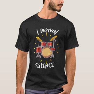 I Destroy Silence Funny Drummer Percussionist Band T-Shirt