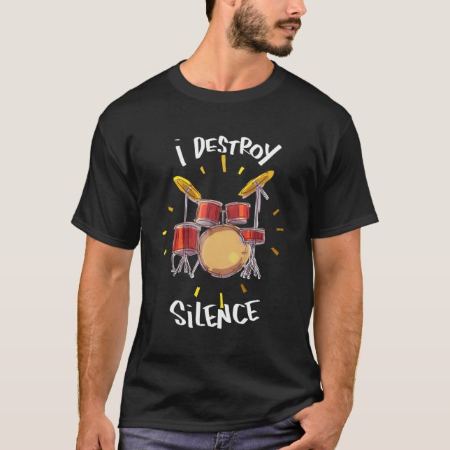 I Destroy Silence Funny Drummer Percussionist Band T-Shirt (Front)