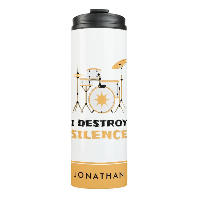 I Destroy Silence Funny Drummer Thermal Tumbler (Front)