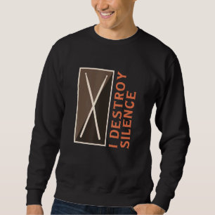 I Destroy Silence - Funny Drums Drumming Drummer G Sweatshirt