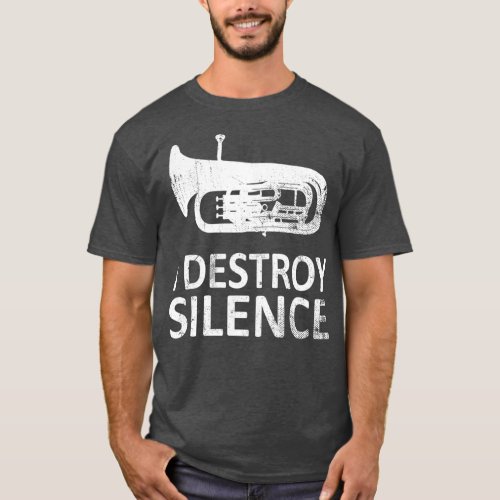 I Destroy Silence  Funny Euphonium Players T_Shirt