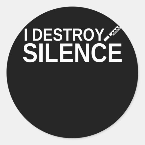 I Destroy Silence Funny Flute Player Recorder Classic Round Sticker