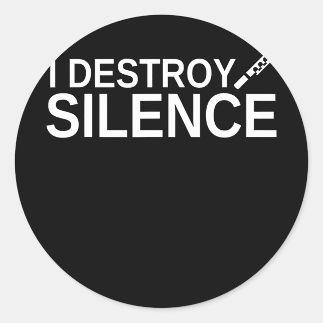 I Destroy Silence Funny Flute Player Recorder Classic Round Sticker (Front)