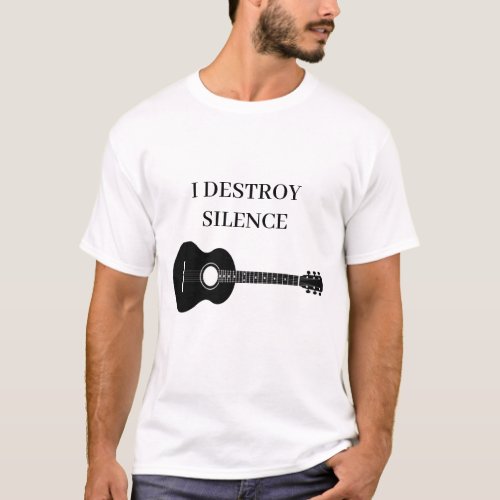 I Destroy Silence Guitar Guitarist Men Women Guita T_Shirt